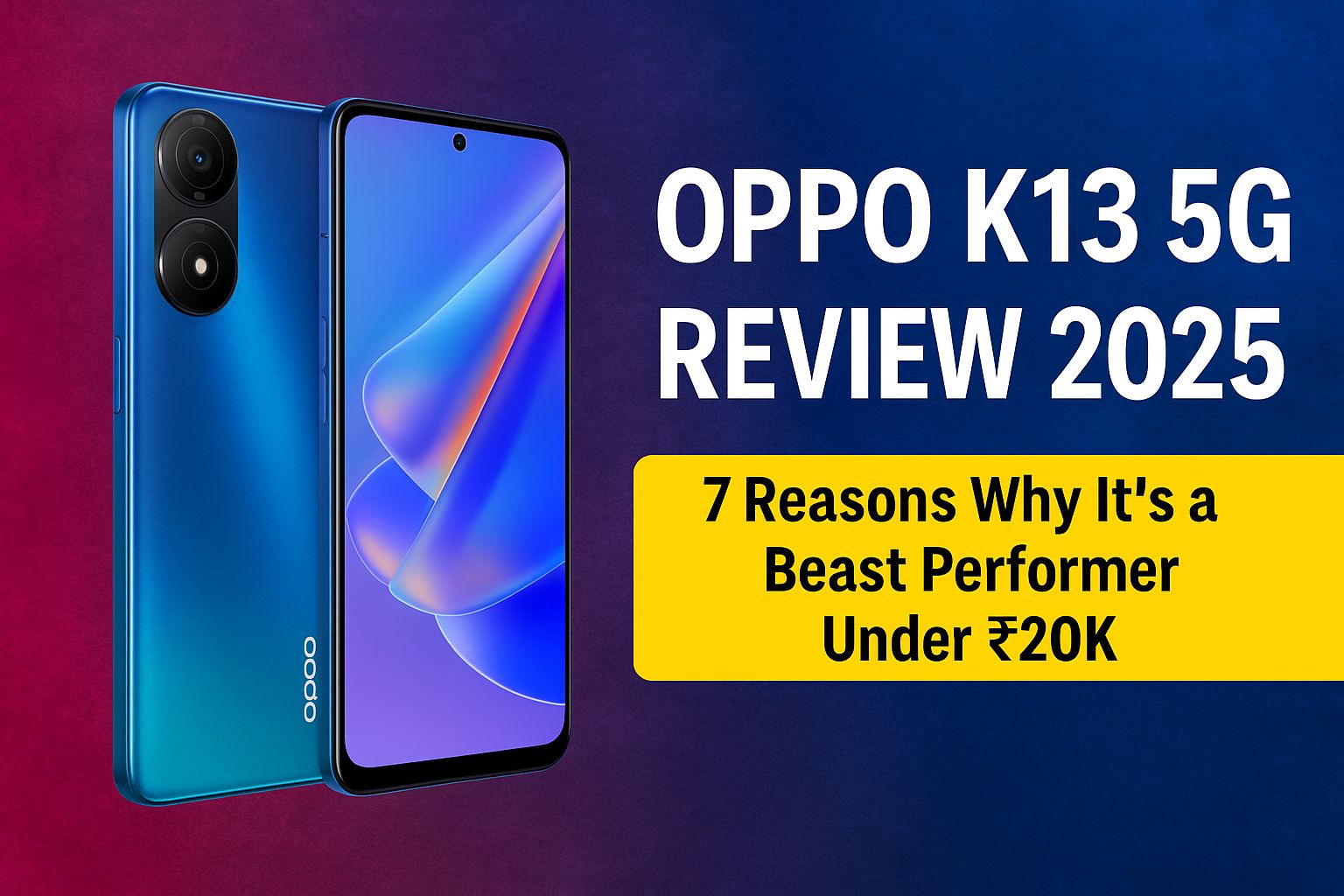 Oppo K13 5G Review 2025 featured image showing phone design and key specs for Indian users